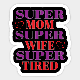 Super Mom Super Wife Super Tired Cool Mom Women Sticker